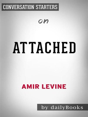 cover image of Attached--The New Science of Adult Attachment and How It Can Help YouFind by Amir Levine | Conversation Starters